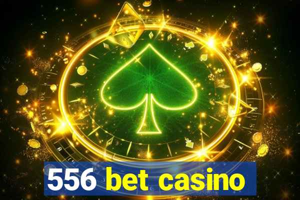 556 bet casino